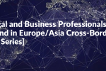 What Legal and Business Professionals Need to Understand in Europe/Asia Cross-Border Deals